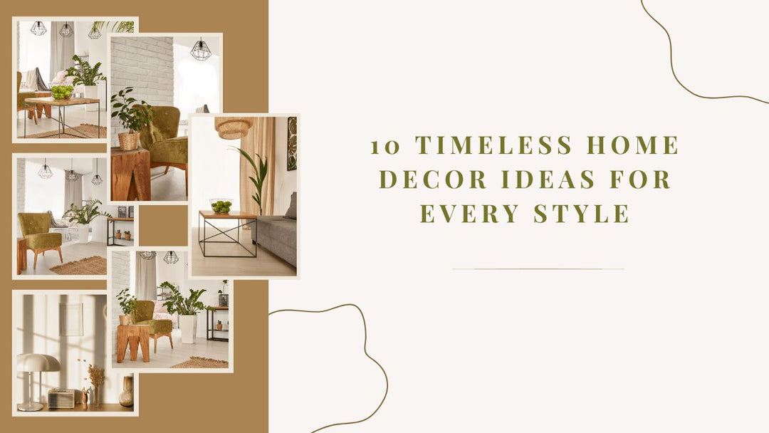 10 Timeless Home Decor Ideas for Every Style - Paper Plane Design