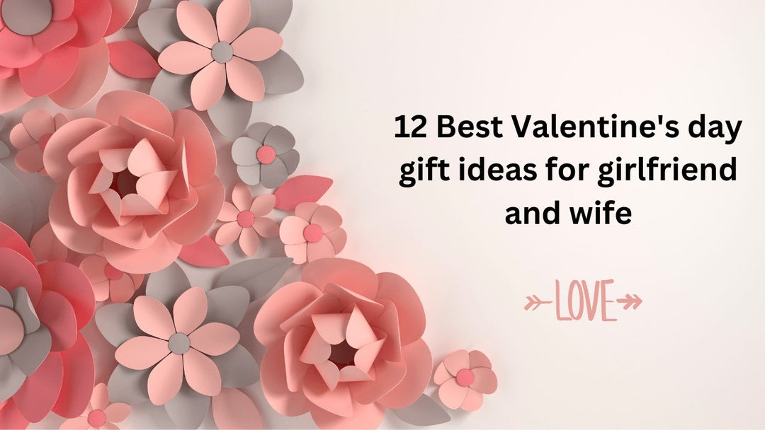 12 Best Valentine's day gift ideas for girlfriend and wife - Paper Plane Design