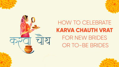 How to celebrate Karva Chauth Vrat for new brides or to-be brides