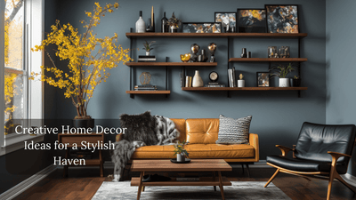 Elevate Your Space: Creative Home Decor Ideas for a Stylish Haven