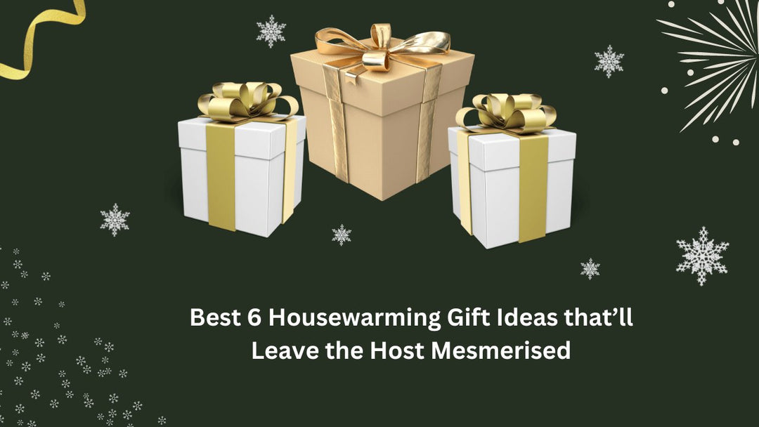 Best 6 Housewarming Gift Ideas that’ll Leave the Host Mesmerised - Paper Plane Design