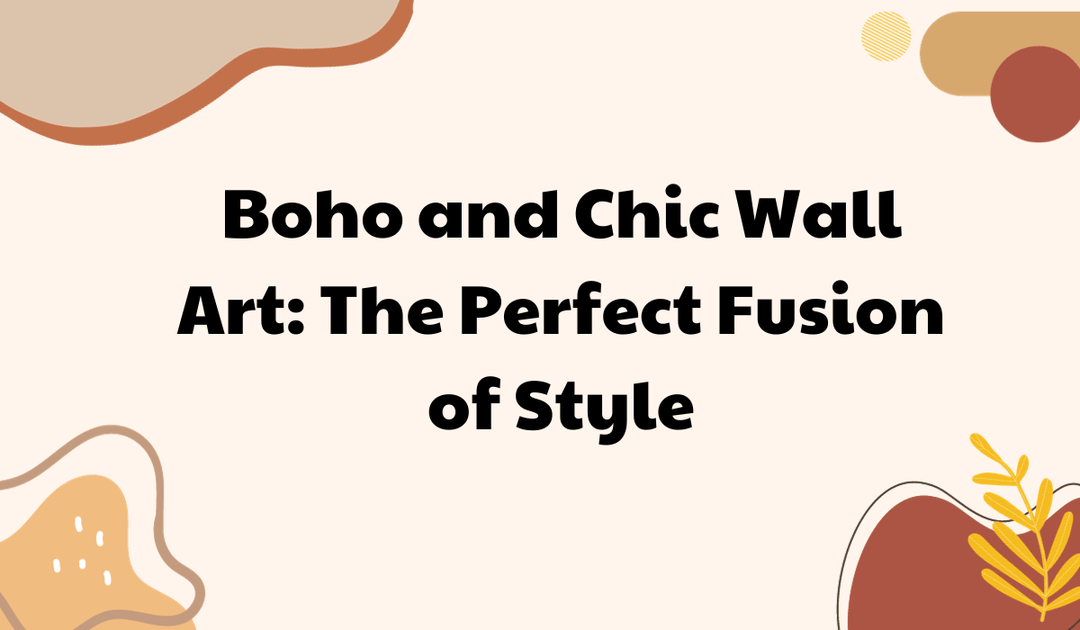 Boho and Chic Wall Art: The Perfect Fusion of Style - Paper Plane Design