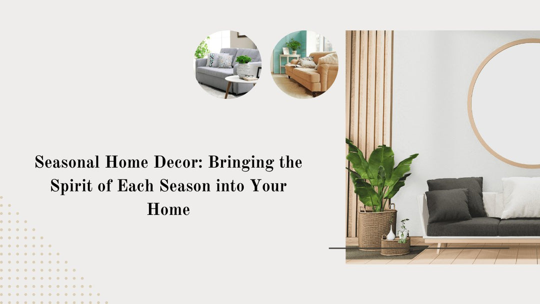 Seasonal Home Decor: Bringing the Spirit of Each Season into Your Home - Paper Plane Design