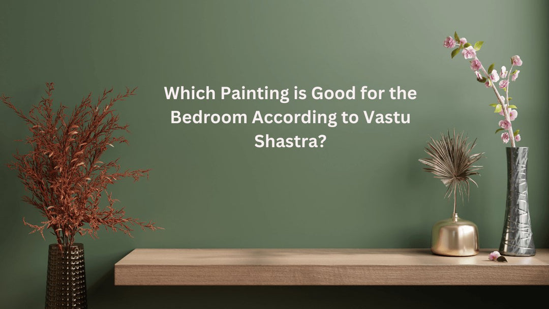 Which Painting is Good for the Bedroom According to Vastu Shastra? - Paper Plane Design